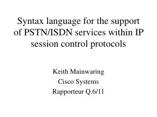 Syntax language for the support of PSTN/ISDN services within IP session control protocols