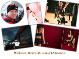 Chris Bernard - Edmonton photographer & Videographer