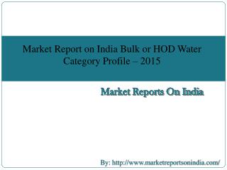 Market Report on India Bulk or HOD Water Category Profile – 2015