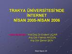TRAKYA NIVERSITESI NDE INTERNET NISAN 2005-NISAN 2006