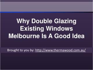 Why Double Glazing Existing Windows Melbourne Is A Good Idea