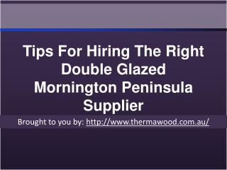 Tips For Hiring The Right Double Glazed Mornington Peninsula Supplier