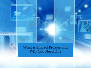 What is Shared Proxies and Why You Need One