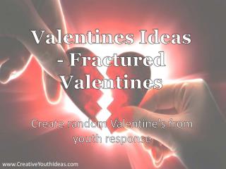 Valentines Ideas - Fractured Valentines