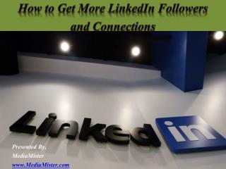 How to Get More LinkedIn Followers and Connections