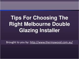 Tips For Choosing The Right Melbourne Double Glazing Installer