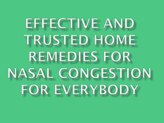 Effective And Trusted Home Remedies For Nasal Congestion For Everybody