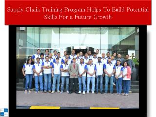 Supply Chain Training Program Helps To Build Potential Skills For A Future Growth