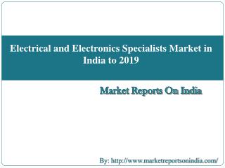 Electrical and Electronics Specialists Market in India to 2019