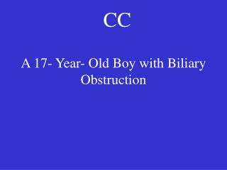 A 17- Year- Old Boy with Biliary Obstruction