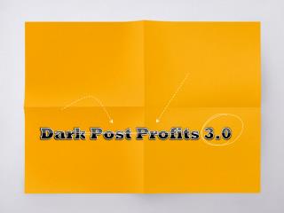 Dark Post Profits 3.0