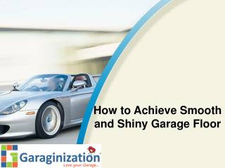 How to Achieve Smooth and Shiny Garage Floor
