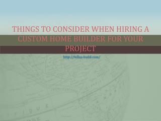 Things To Consider When Hiring A Custom Home Builder For Your Project