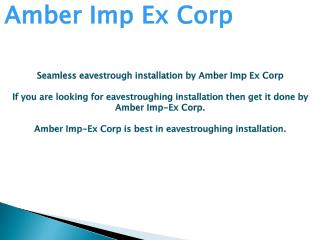 Eavestroughing Installation by Amber Imp-Ex Corp