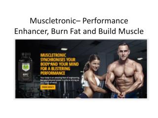 Muscletronic Review – Performance Enhancer, Burn Fat and Build Muscle