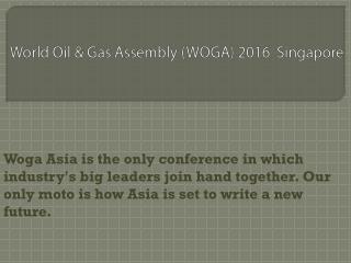 Worl Oil & Gas Assembly (WOGA) 2016 Singapore
