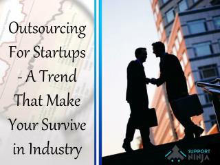 Outsourcing For Startups - A Trend That Make Your Survive in Industry