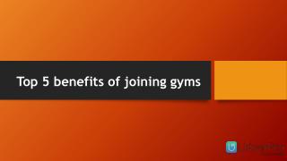 Top 5 benefits of joining gyms