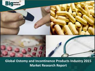 Ostomy and Incontinence Products Industry - Size, Share, Trends