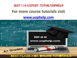 MAT 116 EXPERT TUTOR UOPHELP