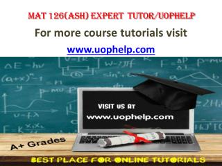 MAT 126(ASH) EXPERT TUTOR UOPHELP