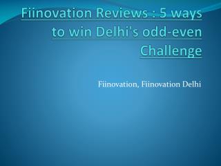 Fiinovation Reviews 5 ways to win Delhi's odd-even Challenge