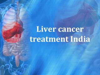 Liver cancer treatment India