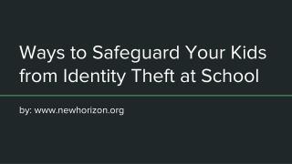 Ways to Safeguard Your Kids from Identity Theft at School