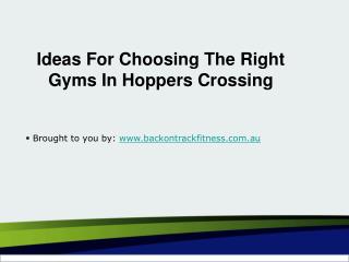 Ideas For Choosing The Right Gyms In Hoppers Crossing