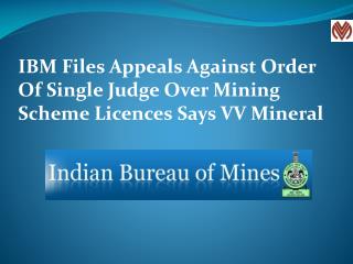 IBM Files Appeals Against Order Of Single Judge Over Mining Scheme Licences Says VV Mineral
