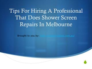 Tips For Hiring A Professional That Does Shower Screen Repairs In Melb