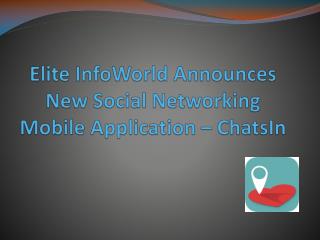 Elite InfoWorld Announces New Social Networking Mobile Application – ChatsIn