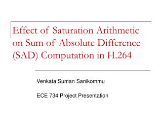 Effect of Saturation Arithmetic on Sum of Absolute Difference (SAD) Computation in H.264
