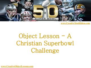 Object Lesson - A Christian Superbowl Challenge