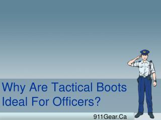 Why Are Tactical Boots Ideal For Officers Who Put Everything On The Line?