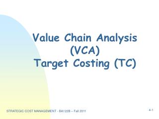 Value Chain Analysis (VCA) Target Costing (TC)