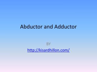 Abductor and Adductor