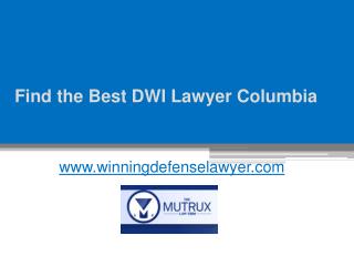 Find the Best DWI Lawyer Columbia - www.winningdefenselawyer.com