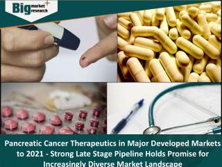 Pancreatic Cancer Therapeutics in Major Developed Markets to 2021