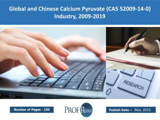 Global and Chinese Calcium Pyruvate (CAS 52009-14-0) Industry Trends, Share, Analysis, Growth 2009-2019