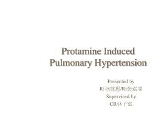 Protamine Induced Pulmonary Hypertension