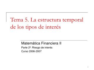 Tema 5. La estructura temporal de los tipos de interés