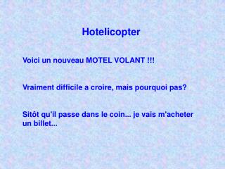 Hotelicopter Voici un nouveau MOTEL VOLANT !!! Vraiment difficile a croire, mais pourquoi pas?