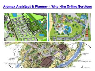 Arcmax architect & Planner :- Why Hire Online Services