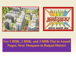 Get 1 BHK, 2 BHK, and 3 BHK Flat in Anand Nagar, Near Mangaon in Raigad District