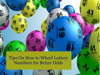 Tips On How to Wheel Lottery Numbers for Better Odds