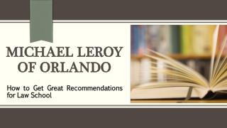 Michael LeRoy of Orlando - How to Get Great Recommendations for Law School