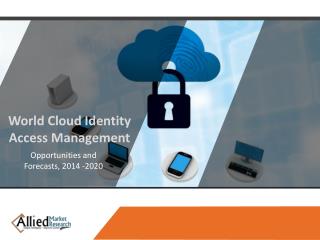 World Cloud Identity Access Management (IAM) Market - Opportunities and Forecast, 2014 - 2020
