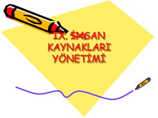 IX. İNSAN KAYNAKLARI YÖNETİMİ