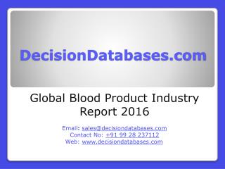 International Blood Product Industry: Market research, Company Assessment and Industry Analysis 2016